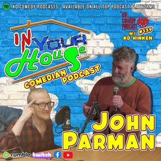 139. John Parman | InYourHouse Comedian Podcast