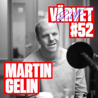 #52: Martin Gelin