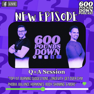 600 Pounds Down Season 4 - Episode 5 - Fat Loss, Hormones, Muscle Building & Overcoming Gym Phobia | Real Talk with Coach George & Coach Justin