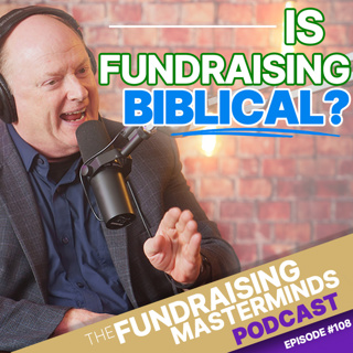 108. Is Fundraising Biblical? What Scripture Really Says About Asking for Money