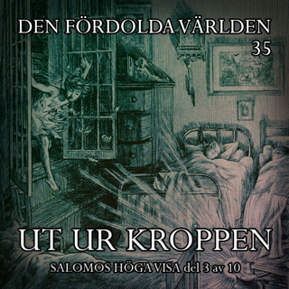 Ut ur kroppen (Salomos Höga Visa del 3 av 10)