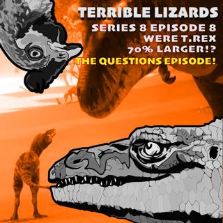 TLS08E08 Were T.Rex 70 percent bigger?