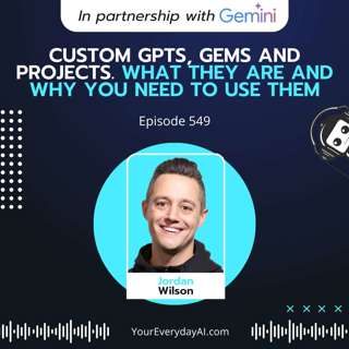 EP 549: Custom GPTs, Gems and Projects. What they are and why you need to use them