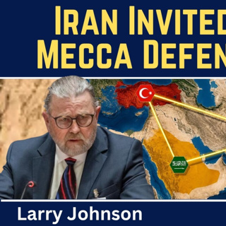 Larry Johnson: Iran Invited to Join the Turkey-Saudi-Pakistan Defence Pact?