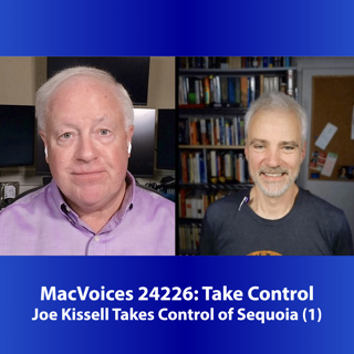 MacVoices #24226: Joe Kissell Takes Control of Sequoia (1)