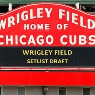 August Setlist Draft (Wrigley Edition)