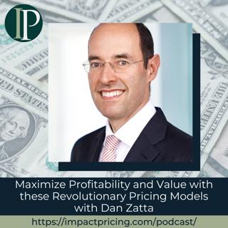 Maximize Profitability and Value with these Revolutionary Pricing Models with Dan Zatta
