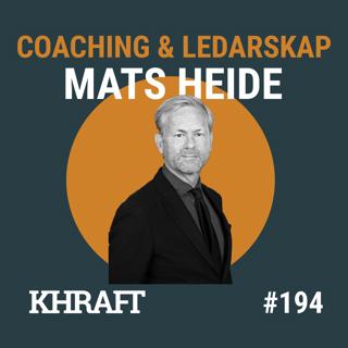 #194 Framtidens ledarskap börjar med att lyssna | Mats Heide