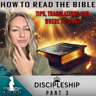 Discipleship Series: Part 3 | How to Read the Bible | In the Water Podcast