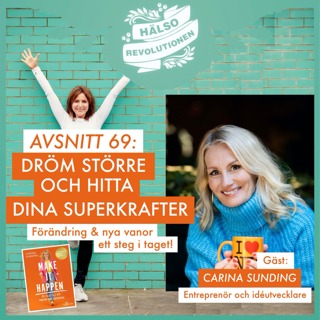 AVSNITT 69: DRÖM STÖRRE OCH HITTA DINA SUPERKRAFTER