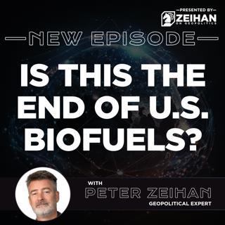 Is This the End of U.S. Biofuels? || Peter Zeihan