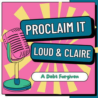 PROCLAIM IT: A Debt Forgiven