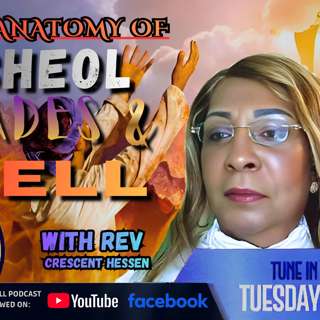 THE ANATOMY OF SHEOL HADES & HELL!
