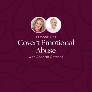 Episode 163: Covert Emotional Abuse with Annette Oltmans