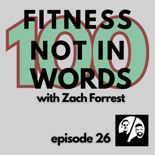 Episode 26 Fitness Not in 100 Words with Zach Forrest
