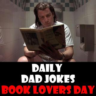 National Book Lovers Day! Dad jokes from the top shelf! 09 August 2025
