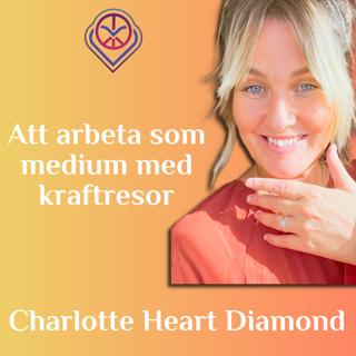 Att arbeta som medium med kraftresor - Heart Diamond Charlotte