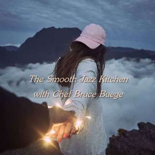 The Smooth Jazz Kitchen with Chef Bruce Buege - Love Will Follow