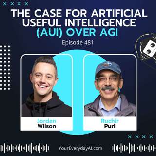 EP: 481 The case for artificial useful intelligence (AUI) over AGI