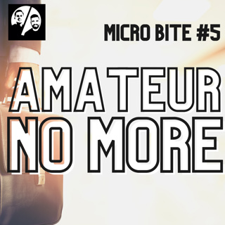 Micro Bite #5 Amateur No More