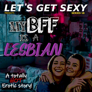 My BFF is a Lesbian: Chapter 7 - Part 1