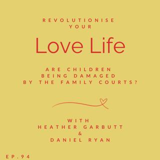 94: Are Children Being Damaged by the Family Courts?