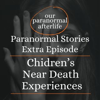Children's Near Death Experiences