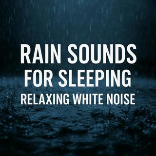 Rain Sounds for Sleeping | Relaxing White Noise