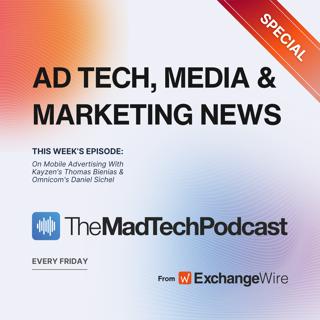 On Mobile Advertising With Kayzen's Thomas Bienias & Omnicom's Daniel Sichel