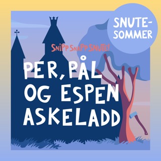 SNUTESOMMER - Per, Pål og Espen Askeladd