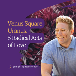 Venus Square Uranus: 5 Radical Acts of Love