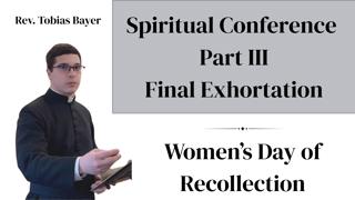 Conference Part III, Final Exhortation, by Rev. Tobias Bayer