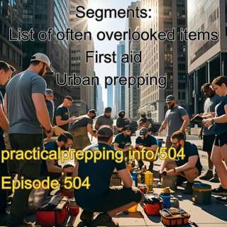 "Fifteen Often Overlooked Prepping Essentials; Life-Saving First Aid; and Prepping Strategies for Urban Dwellers"