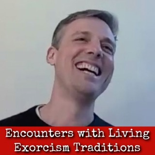 Ep263: Encounters with Living Exorcism Traditions - Mattias Daly 3