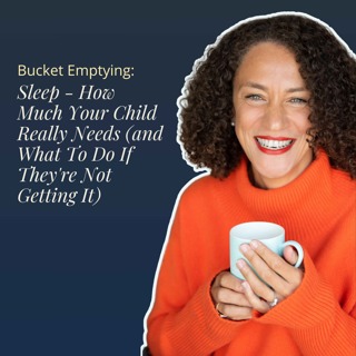 Bucket Emptying: How Much Your Child Really Needs (and What To Do If They're Not Getting It)