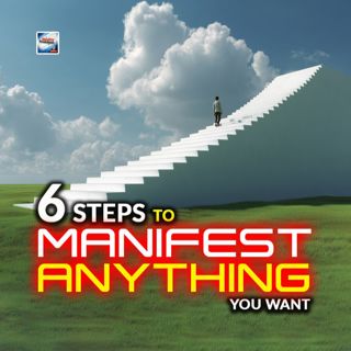 6 Steps To Manifest Anything