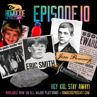 EP 10: Hey Kid, Stay Away! | Homocide True Crime Podcast