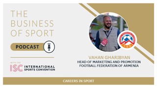 Careers In Sport Podcast - Vahan Gharybian - Head of Marketing & Promotion at Football Federation of Armenia