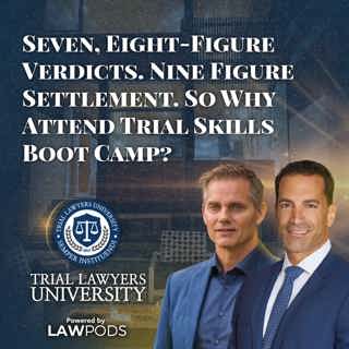 Seven, Eight-Figure Verdicts. Nine Figure Settlement. So Why Attend Trial Skills Boot Camp?