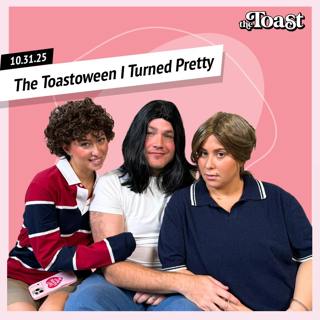 The Toastoween I Turned Pretty: Friday, October 31st, 2025