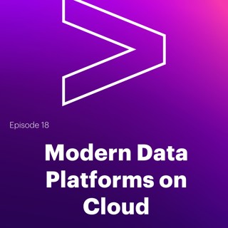 AI Leaders Podcast #18: Modern Data Platforms on Cloud