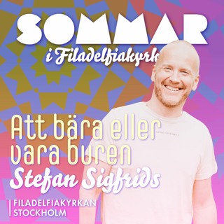 Sommargudstjänst: Att bära eller vara buren - Stefan Sigfrids