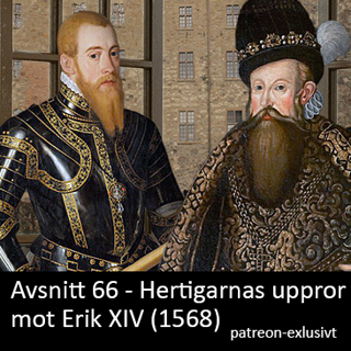 66. Hertigarnas uppror mot Erik XIV (1568) - patreonexklusivt