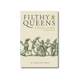 The Irish Beer History of Filthy Queens