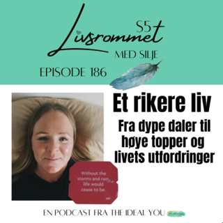 E186: Et rikere liv; fra dype daler til høye topper og livets utfordringer