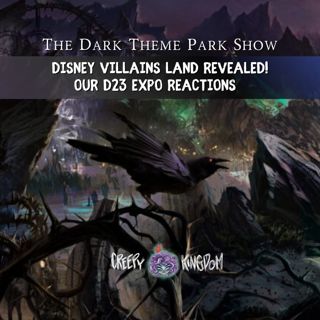 Disney Villains Land & Our D23 Expo Reaction - The Dark Theme Park Show Podcast
