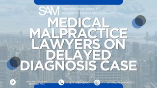 ASK4SAM by Silberstein & Miklos, P.C. Expands Focus on Delayed Diagnosis Medical Malpractice Cases in Manhattan and Long Island