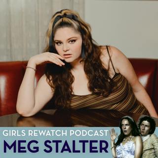 Megan Stalter talks Too Much on Girls Rewatch Podcast