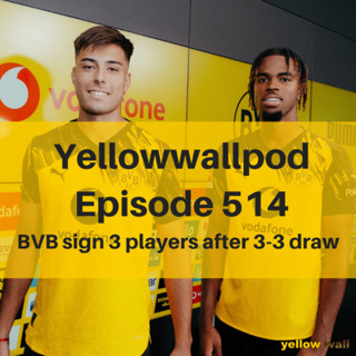 EP 514: BVB sign 3 players after 3-3 draw