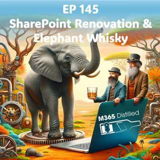 EP145: SharePoint Renovation & Elephant Whisky
